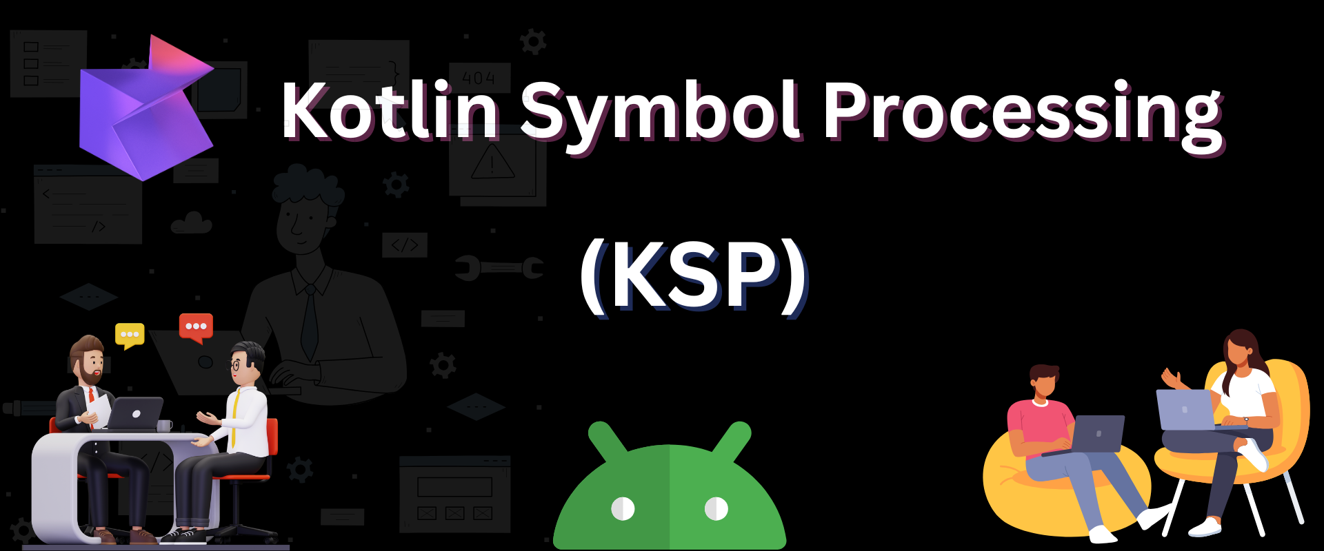 Kotlin Symbol Processing (KSP)